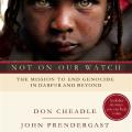 Not on Our Watch: The Mission to End Genocide in Darfur and Beyond (2007)