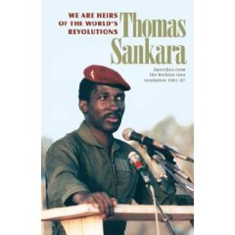 We Are the Heirs of the World's Revolutions. Speeches from the Burkina Faso revolution 1983-87.
